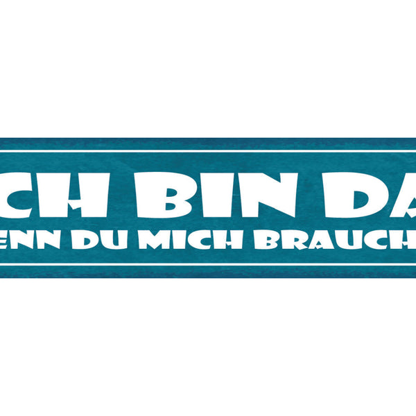 Schild Ich Bin Da Wenn Du Mich Brauchst Hilfe Freundschaft 46 x 10 Blech od.Holz