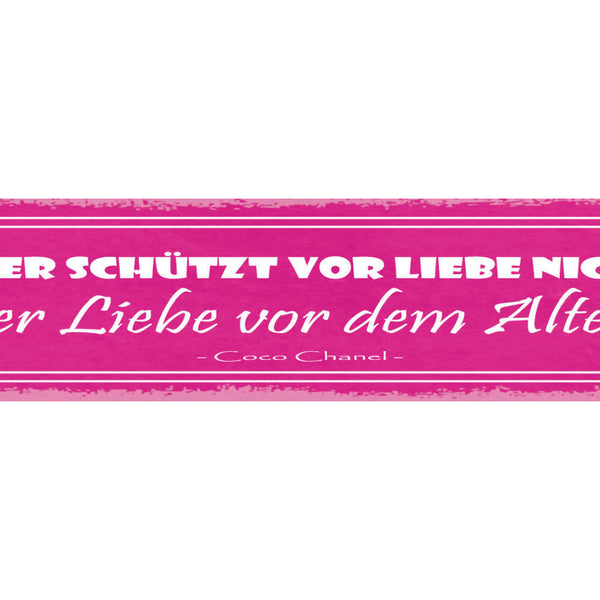Schild Alter Schützt Vor Liebe Nicht Aber Liebe Vor Dem Altern C. Chanel 46 x 10