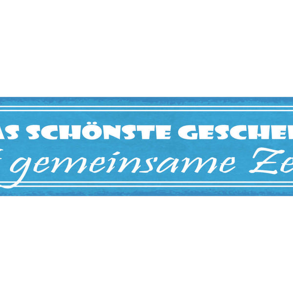Schild Das Schönste Geschenk Ist Gemeinsame Zeit Liebe Ehe 46 x 10 Blech od.Holz