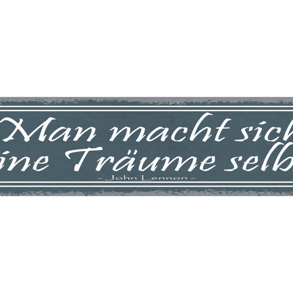 Schild Man Macht Sich Seine Träume Selbst John Lennon 46 x 10 Blech od. Holz