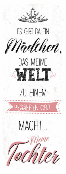 Schild Es Gibt Ein Mädchen Meine Welt Zu Einen Besseren Ort Macht Meine Tochter