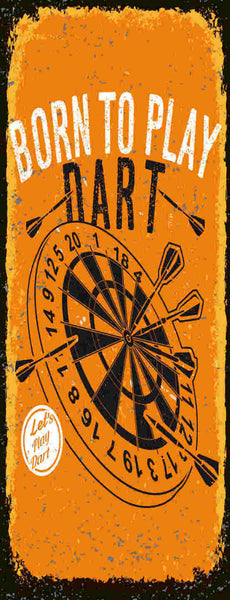 Schild Born To Play Dart Darts Darten Pfeil Spiel Scheibe 27x10 Blech od.Holz