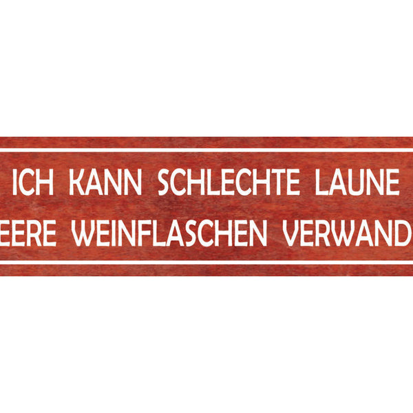 Schild Schlechte Laune Leere Wein Flasche Alkohol Glas 46 x 10 Blech od. Holz
