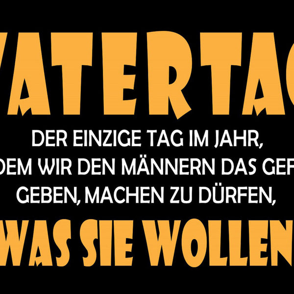 Schild Vatertag Humor lustig Familie 12x18 / 20x30 / 30x40 Blech od. Holz