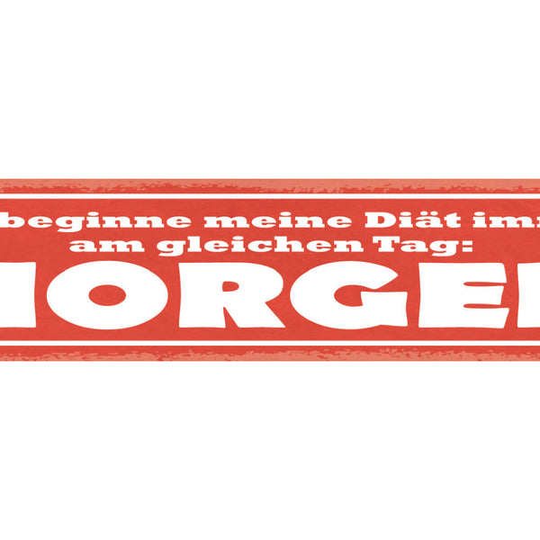 Schild Ich Beginne Meine Diät Immer Am Selben Tag Morgen 46 x 10 Blech od. Holz