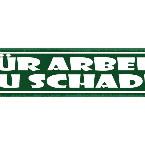 Schild Für Arbeit Zu Schade Stolz Faul Job Lustlos 46 x 10 Blech od. Holz