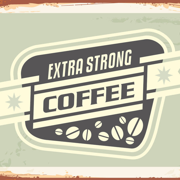 Nostalgie Schild Extra Strong Coffee Kaffee 12x18 / 20x30 / 30x40 Blech od. Holz