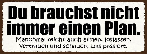 Schild Du Brauchst Nicht Immer Einen Plan Reicht Auch Atmen Schauen Was Passiert