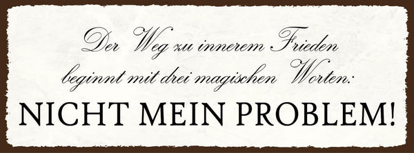 Schild Der Weg Zum Inneren Frieden Beginnt Mit 3 Mag. Worten Nicht Mein Problem