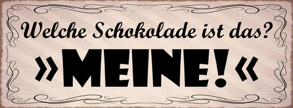 Schild Welche Schokolade Ist Das? Meine Süßigkeiten Süßes 27x10 Blech od.Holz