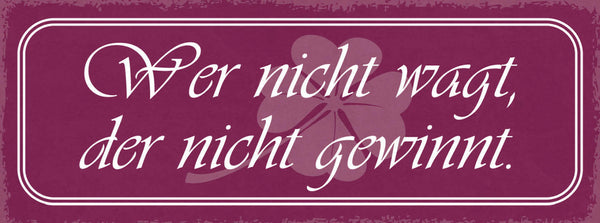 Schild Wer Nicht Wagt Der Nicht Gewinnt Versuchen Risiko 27x10 Blech od.Holz