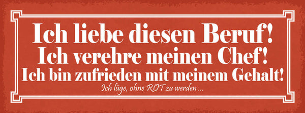 Schild Ich Liebe Diesen Beruf Vereehre Chef Zufrieden Gehalt Lüge O. Rot Werden