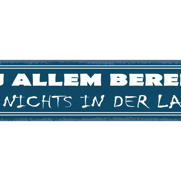 Schild Zu Allem Bereit Zu Nichts In Der Lage Unfähig 46 x 10 Blech od. Holz